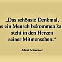 "Das schönste Denkmal, das ein Mensch bekommen kann, steht in den Herzen seiner Mitmenschen"